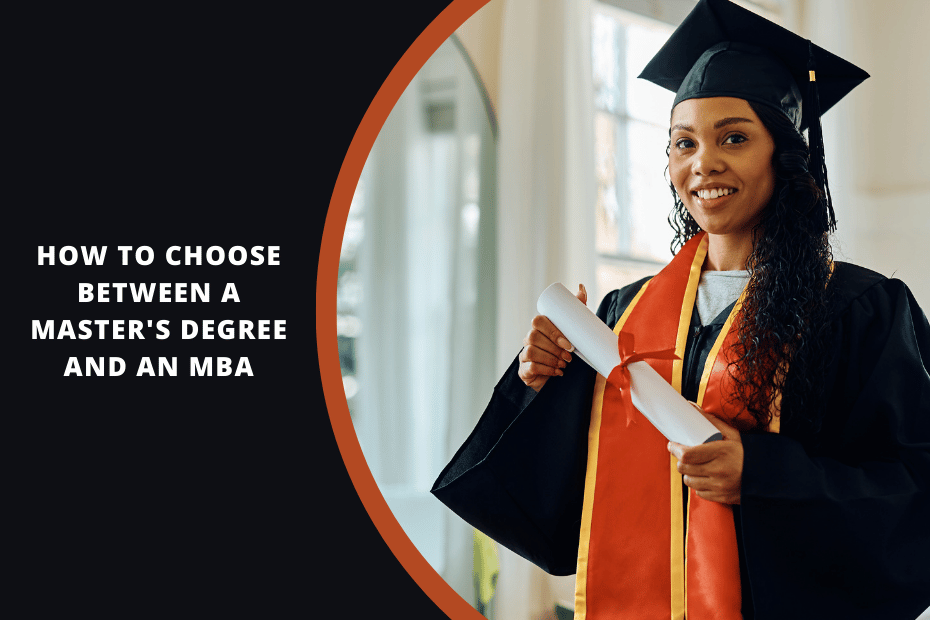 How to Choose Between a Master’s Degree and an MBA