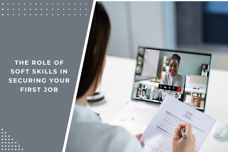 The Role of Soft Skills in Securing Your First Job