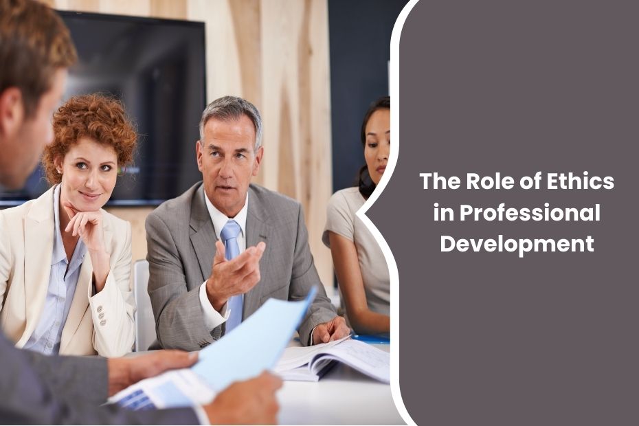 The Role of Ethics in Professional Development